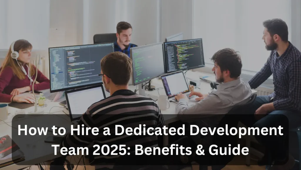How to Hire a Dedicated Development Team 2025: Benefits & Guide 2 Dedicated Development Team