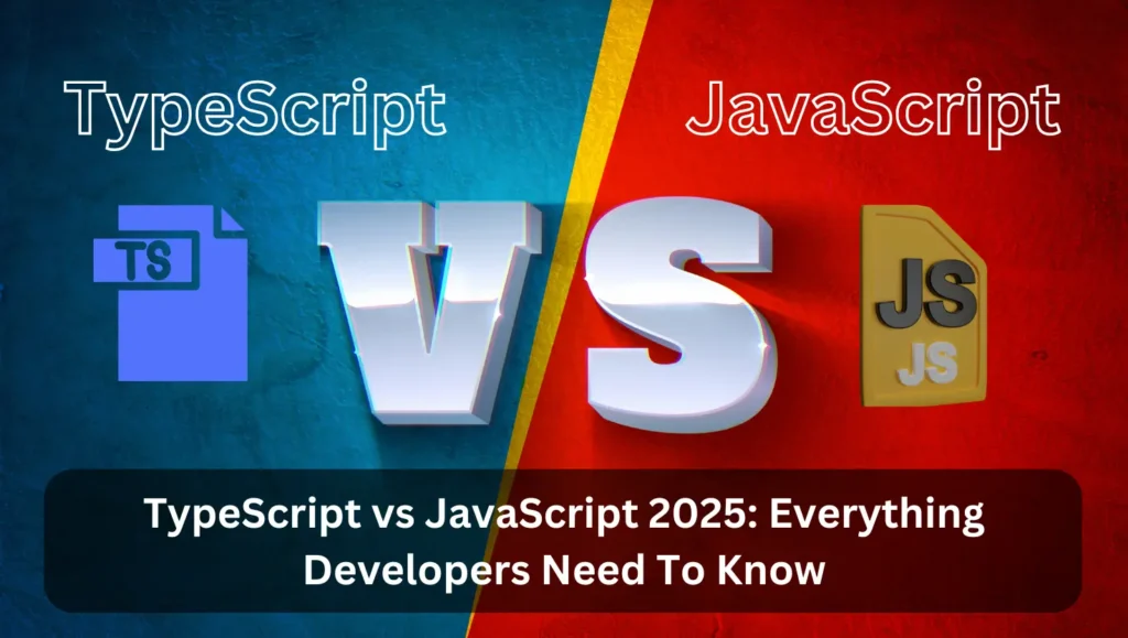 TypeScript vs JavaScript 2025: Everything Developers Need To Know 1 TypeScript vs JavaScript