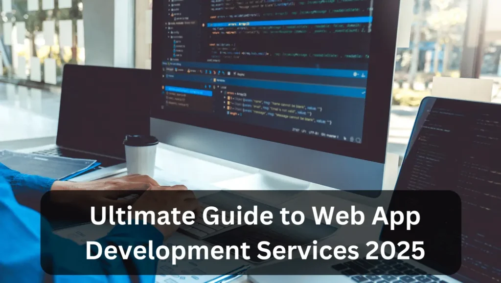 Ultimate Guide to Web App Development Services 2025 2 Web App Development