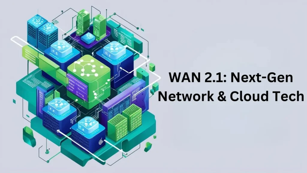 WAN 2.1: Next-Gen Network & Cloud Tech 1 WAN 2.1