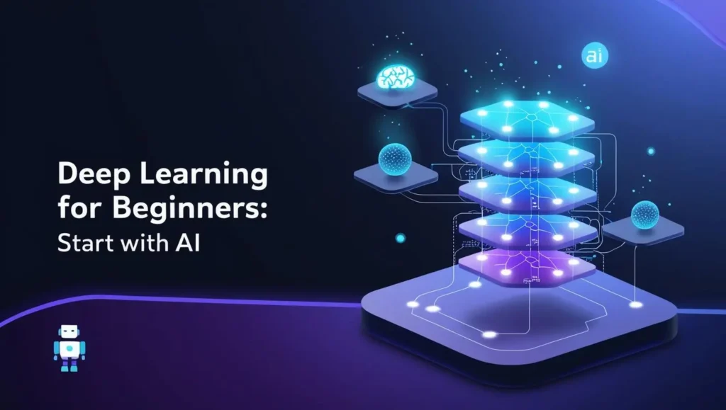 Deep Learning for Beginners: Start with AI (Complete Guide) 3 Deep Learning