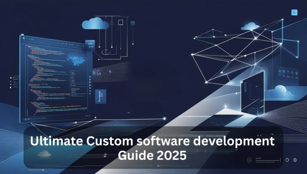 Ultimate Custom Software Development Guide 2025 1 Ultimate Custom Software Development Guide 2025
